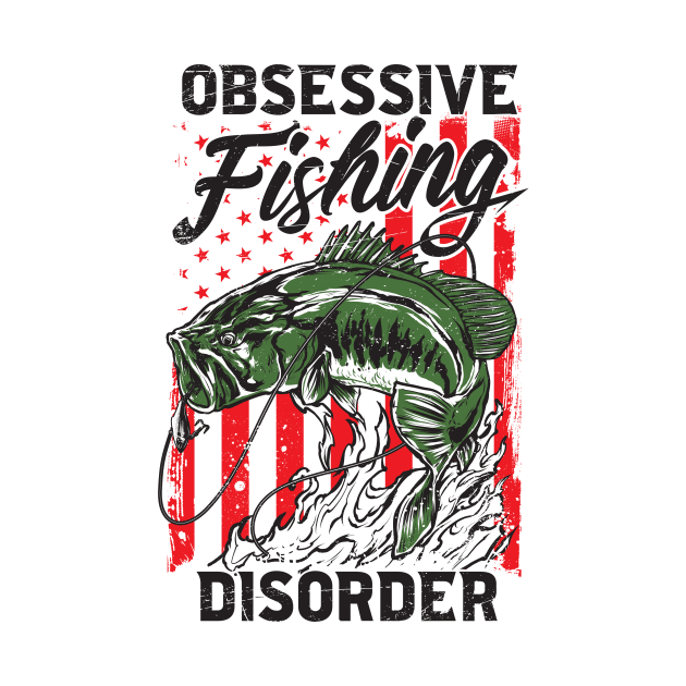 Obsessive Fishing Disorder by XXII Designs