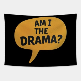 Am I The Drama? Tapestry