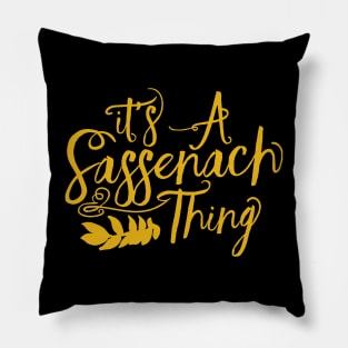 Outlander Its a Sassenach Thing Pillow