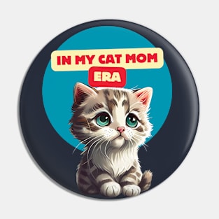 IN MY CAT MOM ERA Pin