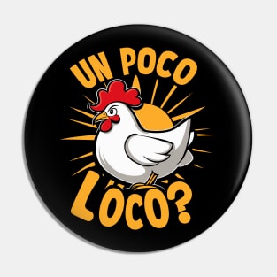 Un poco loco? Crazy chicken Pin