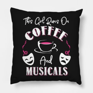 This Girl Runs On Coffee and Musicals! Pillow