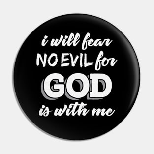 I Will Fear No Evil For God is With Me Pin