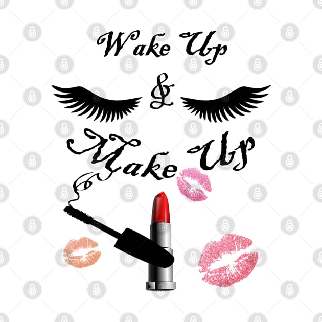 I Love Makeup, Motivational Diva Wake Up & Makeup Funny Quotes by tamdevo1