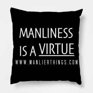 Manliness is a Virtue Pillow