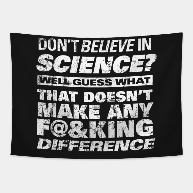 DON'T BELIEVE IN SCIENCE? Tapestry by ClothedCircuit