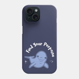 Find Your Porpoise Phone Case