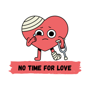 No Time for love T-Shirt