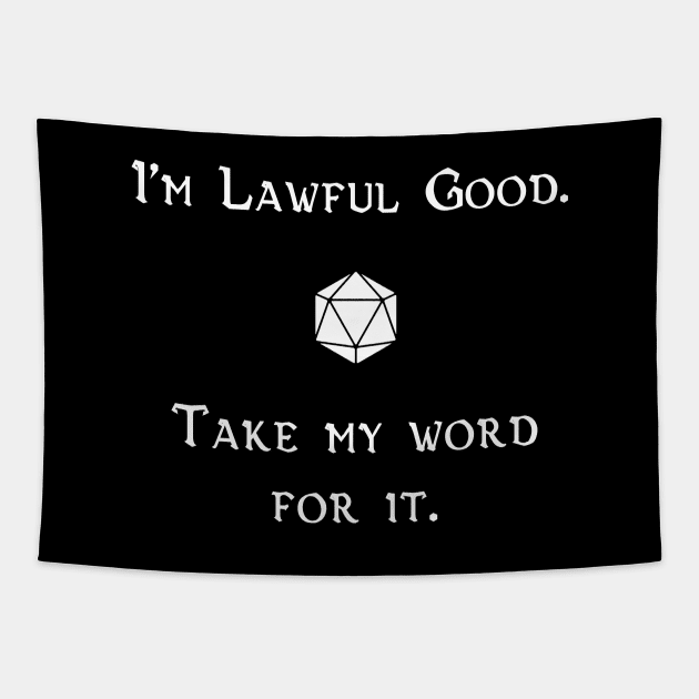 I'm Lawful Good. Take My Word For It. Tapestry by robertbevan