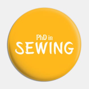 PhD in Sewing Graduation Hobby Birthday Celebration Gift Pin