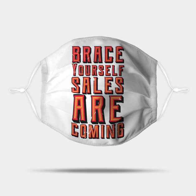Brace Yourself Sales Are Coming (v2) - Sale - Mask | TeePublic