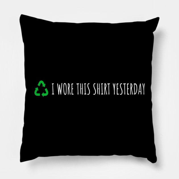 I Wore This Yesterday Pillow by Hunter_c4 "Click here to uncover more designs"