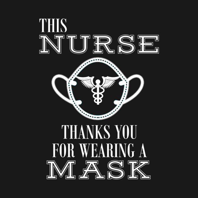 Thank You For Wearing a Mask Nurse by TriHarder12