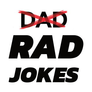 Rad Jokes Not Dad Jokes Funny Father's Day Gift - Unique Dad Humor Design T-Shirt