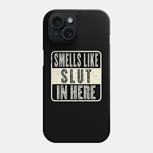 Vintage Smells Like Slut In Here - Funny Adult Humor Phone Case