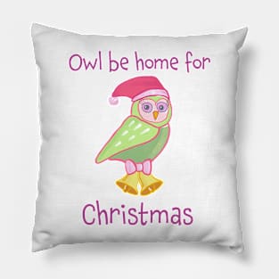 Cute owl wearing Santa hat Christmas shirt “Owl be home for Christmas” Pillow