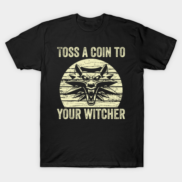Toss a Coin to Your Witcher - Toss A Coin To Your Witcher - T-Shirt