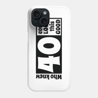 40 look so good Phone Case