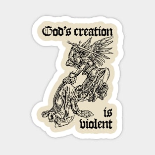 God's creation is violent Magnet