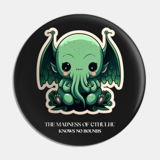 The madness of Cthulhu knows no bounds Pin