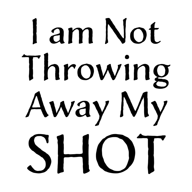 I am Not Throwing Away My SHOT by illusionerguy