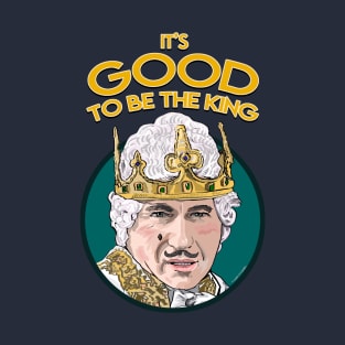 It's Good To Be The King T-Shirt