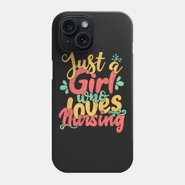 Just A Girl Who Loves Nursing Gift graphic Phone Case by theodoros20