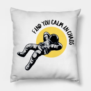 Find your Calm in Chaos Pillow