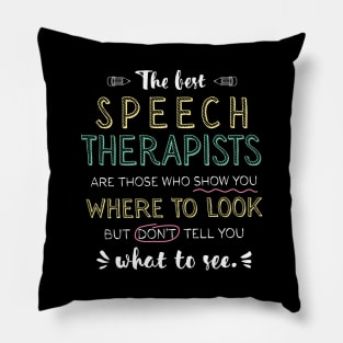 The best Speech Therapists Appreciation Gifts - Quote Show you where to look Pillow