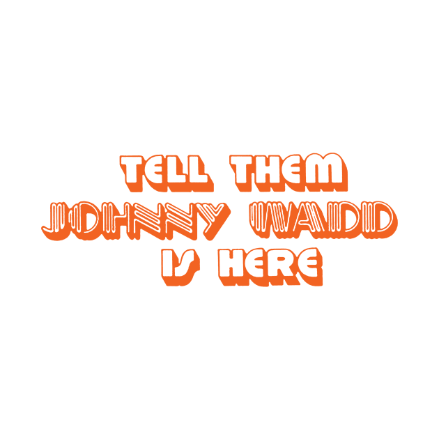 Tell Them Johnny Wadd is Here (orange) by The Video Basement