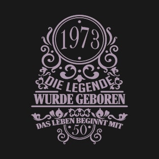 50. Geburtstag die Legende wurde 1973 geboren T-Shirt