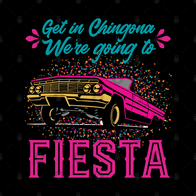 Get in Chingona, We're going to FIESTA by TheCraftyDrunkCo