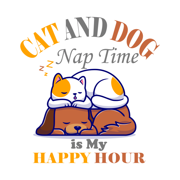 cat and dog naptime is my happy hour by YOUNESS98