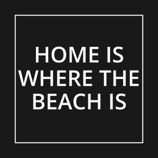 HOME IS WHERE THE BEACH IS Classic Black And White Square Design T-Shirt