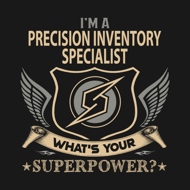 Precision Inventory Specialist T Shirt - Superpower Gift Item Tee by Cosimiaart