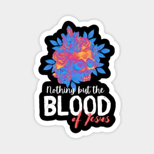 Nothing but the blood of Jesus Magnet