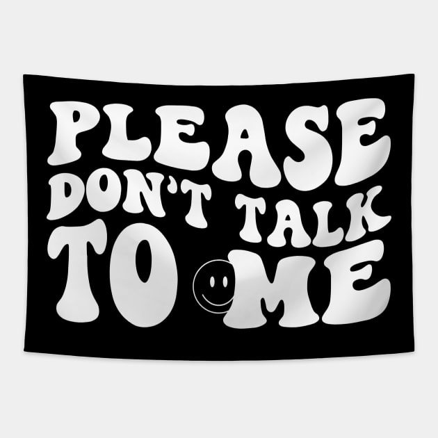 Please Don't Talk To Me Tapestry by Horisondesignz