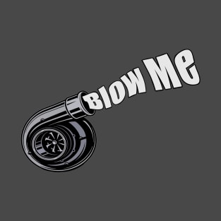 Blow me turbo design T-Shirt