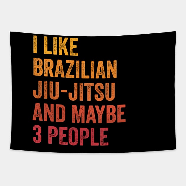 I Like Brazilian Jiu-jitsu and Maybe 3 People - Brazilian jiu-jitsu Lover Gift Tapestry by ChadPill