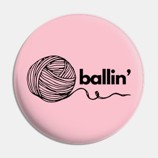 Ballin'- a crochet/knitting design Pin