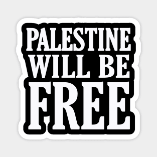 Palestine Will Be Free - White - Front Magnet