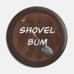 Shovel Bum Pin