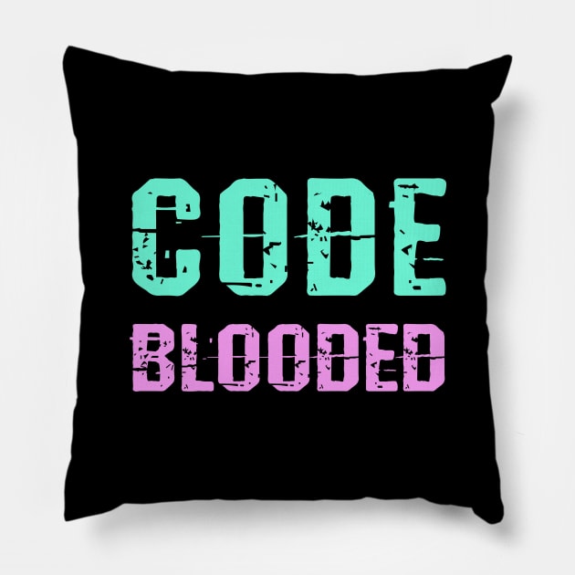 Code blooded. I love big data. Data analytics, science. Best coolest badass cool programmer, coder, web, full stack developer, engineer. Funny coding nerd green quote Pillow by BlaiseDesign