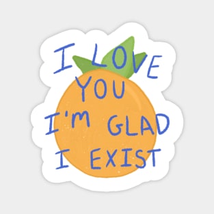 The Orange by Wendy Cope I love you I'm glad I exist sticker poem Magnet