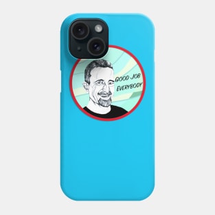 Good Job Everybody Phone Case