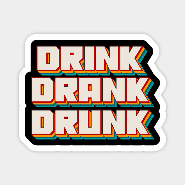 Drink Drank Drunk Magnet by n23tees