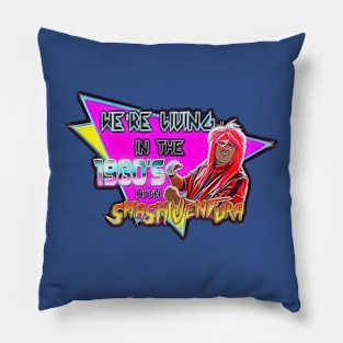 Were Living In The 1980's With Smash Ventura Pillow