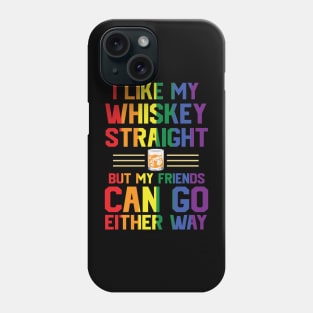 I like my whiskey straight but my friends can go either way Phone Case