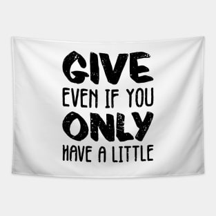 'Even If You Have Little' Radical Kindness Shirt Tapestry