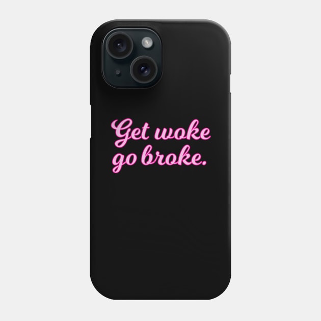 Get Woke Go Broke Pink Cursive Quote Phone Case by anonopinion